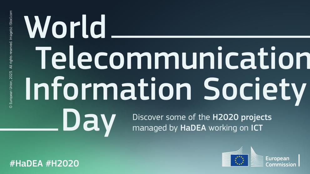 World Telecommunication and Information Society Day: meet some of the Horizon 2020 projects managed by HaDEA and their contributions to the ICT sector.