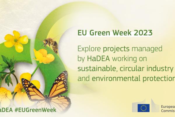 EU Green Week. HaDEA-managed projects working on environmental protection and the promotion of a sustainable and circular industry. 