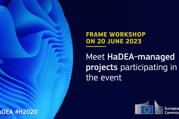 FRAME Workshop on 20 June 2023 - meet HaDEA-managed projects participating in the event