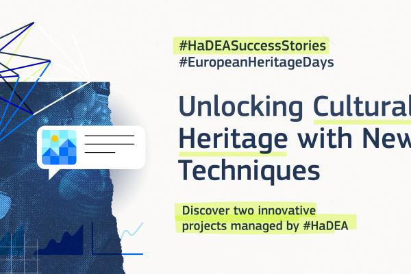 HaDEA's Success Stories during European Heritage Days: Discover the projects contributing to the digitisation of cultural heritage